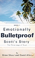 Emotionally Bulletproof Scott's Story - Book 1