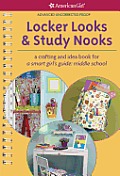 American Girl Locker Looks & Study Nooks A Crafting & Idea Book for a Smart Girls Guide Middle School