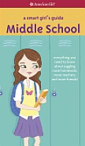 American Girl Smart Girls Guide Middle School Revised Everything You Need to Know about Juggling More Homework More Teachers & More Friends revised