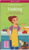 Smart Girls Guide Cooking How to Make Food for Your Friends Your Family & Yourself