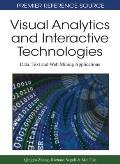 Visual Analytics and Interactive Technologies: Data, Text and Web Mining Applications