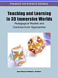 Teaching and Learning in 3D Immersive Worlds: Pedagogical Models and Constructivist Approaches