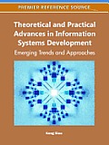 Theoretical and Practical Advances in Information Systems Development: Emerging Trends and Approaches