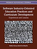 Software Industry-Oriented Education Practices and Curriculum Development: Experiences and Lessons