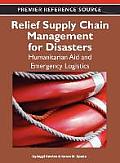 Relief Supply Chain Management for Disasters: Humanitarian, Aid and Emergency Logistics