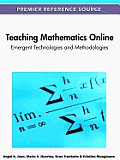 Teaching Mathematics Online: Emergent Technologies and Methodologies