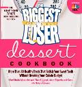 Biggest Loser Dessert Cookbook More Than 80 Healthy Treats That Satisfy Your Sweet Tooth Without Breaking Your Calorie Budget
