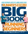 Runners World Big Book of Running for Beginners Winning Strategies Inspiring Stories & the Ultimate Training Tools for Beginning Runners