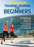 Runners World Running for Beginners Training Journal 52 Weeks of Motivation Training Tips Nutrition Advice & Much More for the Beginning Runner