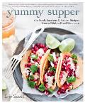 Yummy Supper 100 Fresh Luscious & Honest Recipes from a Gluten Free Omnivore