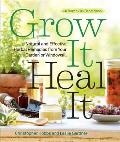 Grow It Heal It Easy & Amazing Herbal Remedies from Your Garden or Windowsill