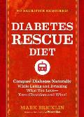 Diabetes Rescue Diet Conquer Diabetes Naturally While Eating & Drinking What You Love Even Chocolate & Wine