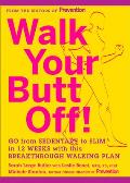 Walk Your Butt Off!: Go from Sedentary to Slim in 12 Weeks with This Breakthrough Walking Plan