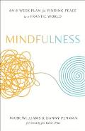 Mindfulness an Eight Week Plan for Finding Peace in a Frantic World