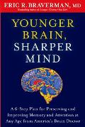 Younger Brain, Sharper Mind: A 6-Step Plan for Preserving and Improving Memory and Attention at Any Age from America's Brain Doctor