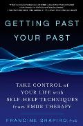 Getting Past Your Past Take Control of Your Life with Self Help Techniques from EMDR Therapy