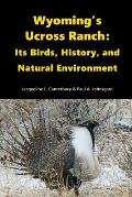 Wyoming's Ucross Ranch: Its Birds, History, and Natural Environment