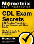 CDL Exam Secrets - CDL Practice Tests & Air Brakes Endorsement Study Guide: CDL Test Review for the Commercial Driver's License Exam