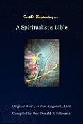 In the Beginning: A Spiritualist's Bible