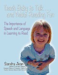 Teach Baby to Talk ... and Make Reading Fun: The Importance of Speech and Language in Learning to Read