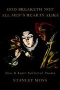 God Breaketh Not All Mens Hearts Alike New & Later Collected Poems