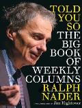 Told You So The Big Book of Ralph Nader Columns