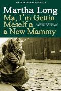 Ma, I'm Gettin Meself a New Mammy: A Memoir of Dublin at the Turn of the 1960s