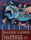 Graphic Canon of Childrens Literature The Definitive Anthology of Kids Lit as Graphics & Visuals
