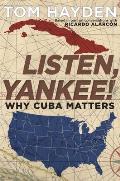 Listen Yankee Why Cuba Matters