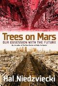 Trees on Mars Our Obsession With the Future