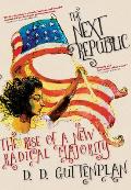 The Next Republic: The Rise of a New Radical Majority