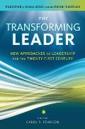 Transforming Leader New Approaches to Leadership for the Twenty First Century
