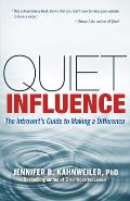 Quiet Influence The Introverts Guide to Making a Difference
