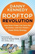 Rooftop Revolution How Solar Power Can Save Our Economy & Our Planet from Dirty Energy