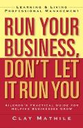 Run Your Business Dont Let It Run You Learning & Living Professional Management