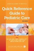 Quick Reference Guide to Pediatric Care: Volume 1