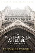 The Westminster Assembly and Its Work