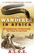 The Wanderer in Africa: A Tale Illustrating the Thirty-Second Psalm