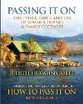 Passing It On: The Inheritance and Use of Summer Houses and Family Cottages - Including the workbook: How To Pass It On by Ken Huggin