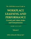 The ASTD Reference Guide to Workplace Learning and Performance: Volume 1: Present and Future Roles and Competencies
