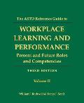 The ASTD Reference Guide to Workplace and Performance: Volume 2: Present and Future Roles and Competencies
