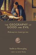 The Geography of Good and Evil: Philosophical Investigations