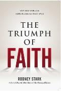 The Triumph of Faith: Why the World Is More Religious Than Ever
