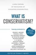 What Is Conservatism?: A New Edition of the Classic by 12 Leading Conservatives