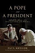 Pope & a President John Paul II Ronald Reagan & the Extraordinary Untold Story of the 20th Century