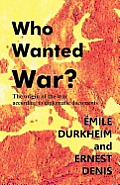 Who Wanted War?: The Origin of the War According to Diplomatic Documents