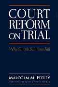Court Reform on Trial: Why Simple Solutions Fail
