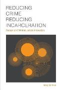 Reducing Crime, Reducing Incarceration: Essays on Criminal Justice Innovation