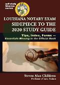 Louisiana Notary Exam Sidepiece to the 2020 Study Guide: Tips, Index, Forms-Essentials Missing in the Official Book