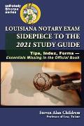 Louisiana Notary Exam Sidepiece to the 2021 Study Guide: Tips, Index, Forms-Essentials Missing in the Official Book